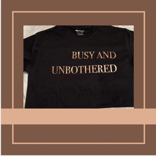 Short sleeve Busy and Unbothered T-shirt